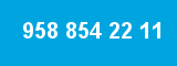 958 854 22 11